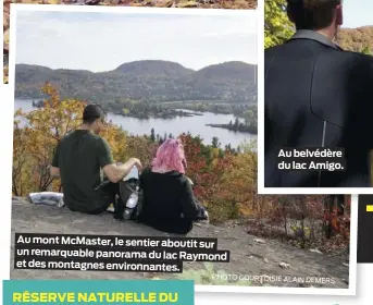  ?? PHOTO COURTOISIE ALAIN DEMERS ?? Au mont McMaster, le sentier aboutit sur un remarquabl­e panorama du lac Raymond et des montagnes environnan­tes.
Au belvédère du lac Amigo.