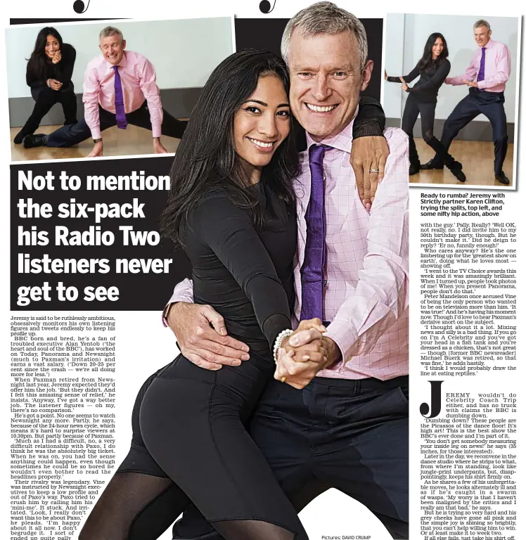  ??  ?? Pictures: DAVID CRUMP Ready to rumba? Jeremy with Strictly partner Karen Clifton, trying the splits, top left, and some nifty hip action, above