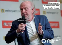  ??  ?? Motorsport UK chairman thinks now is a time for change