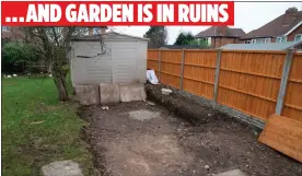  ??  ?? . . . AND GARDEN IS IN RUINS