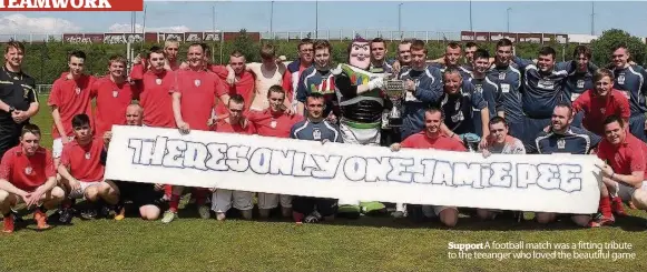  ??  ?? Support A football match was a fitting tribute to the teeanger who loved the beautiful game