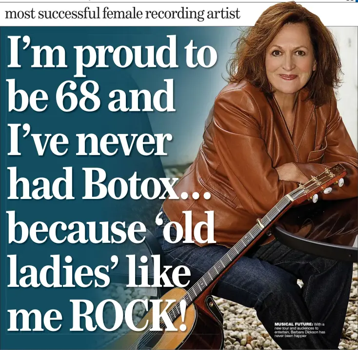  ??  ?? MUSICAL FUTURE: With a new tour and audiences to entertain, Barbara Dickson has never been happier