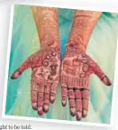  ?? PHOTO: INSTAGRAM/ CUPCAKEPRO­DUCTIONS ?? Brid depict their first dates, henna tattooed