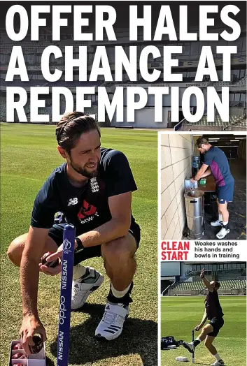  ??  ?? CLEAN
Woakes washes his hands and START
bowls in training