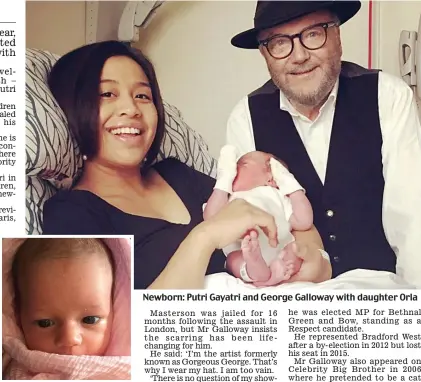  ??  ?? Latest arrival: Orla Dhein Newborn: Putri Gayatri and George Galloway with daughter Orla