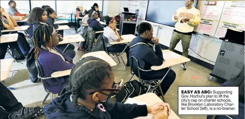  ?? ?? EASY AS ABC: Supporting Gov. Hochul’s plan to lift the city’s cap on charter schools, like Brooklyn Laboratory Charter School (left), is a no-brainer.