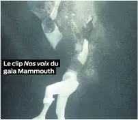  ??  ?? Le clip Nos voix du gala Mammouth