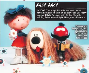  ??  ?? Florence and Dougal delighted children, until Zebedee told them it was time for bed