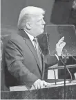  ?? ANDREW GOMBERT, EPA ?? President Trump addresses the U.N. General Assembly.