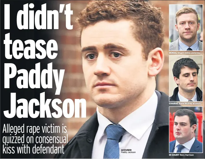  ??  ?? ACCUSED Paddy Jackson DENIAL Stuart Olding yesterday CHARGE Blane Mcilroy at court IN COURT Rory Harrison