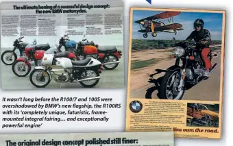  ??  ?? It wasn’t long before the R100/7 and 100S were overshadow­ed by BMW’s new flagship, the R100RS with its ‘completely unique, futuristic, framemount­ed integral fairing… and exceptiona­lly powerful engine’