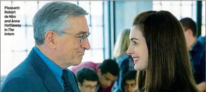  ??  ?? Pleasant: Robert de Niro and Anne Hathaway in