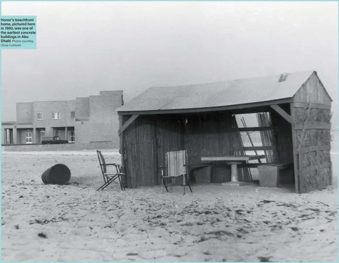  ?? Photos courtesy Olivia Cuthbert ?? Honor’s beachfront home, pictured here in 1960, was one of the earliest concrete buildings in Abu Dhabi