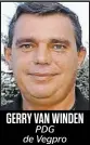  ??  ?? GERRY VAN WINDEN
PDG de Vegpro