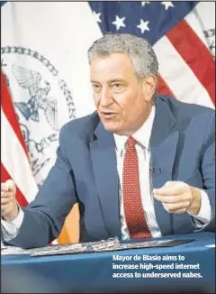  ??  ?? Mayor de Blasio aims to increase high-speed internet access to underserve­d nabes.