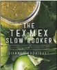  ??  ?? “The Tex-Mex Slow Cooker” by Vianney Rodriguez