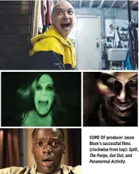  ??  ?? SOME OF producer Jason Blum’s successful films (clockwise from top): Split, The Purge, Get Out, and Paranormal Activity.