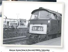 ?? CHRIS LEIGH ?? Above: Some time in the mid-1960s, Saturday spotters line the platform edge as D1038 waits with a Down Swansea express.
