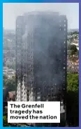 ??  ?? The Grenfell tragedy has moved the nation