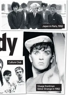  ??  ?? Japan in Paris, 1982 Visage frontman Steve Strange in 1982