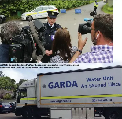  ??  ?? ABOVE: Superinten­dent Pat Ward speaking to reporter near Glenmacnas­s waterfall. BELOW: The Garda Water Unit at the waterfall.