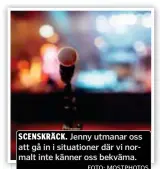  ?? FOTO: MOSTPHOTOS ?? SCENSKRÄCK. Jenny utmanar oss att gå in i situatione­r där vi normalt inte känner oss bekväma.