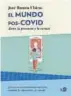  ??  ?? El mundo pos-covid. Entre la presencia y lo virtual JOSÉ RAMÓN UBIETO
Ned Ediciones. 192 páginas. 16,90 €