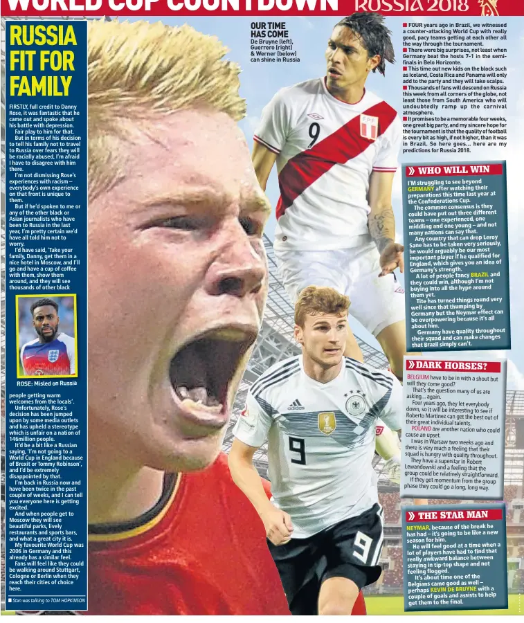  ??  ?? ROSE: Misled on Russia OUR TIME HAS COME De Bruyne (left), Guerrero (right) & Werner (below) can shine in Russia