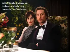  ??  ?? With Michelle Dockery as husband-and-wife drug barons in The Gentlemen.