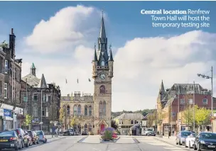  ??  ?? Central location Renfrew Town Hall will host the temporary testing site