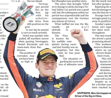  ??  ?? HAPPINESS. Max Verstappen was chosen as the Driver of the Day in China.