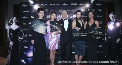  ??  ?? Carlos Monterde, General Manager Fairmont Jakarta, beserta para “Bond Girl”.
