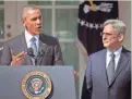  ?? AP ?? Federal appeals court judge Merrick Garland, right, stands with President Barack Obama as he is introduced as Obama’s nominee for the Supreme Court at the White House on March 16, 2016.