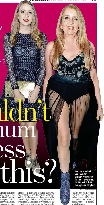  ?? Picture: SPLASHNEWS.COM ?? You are what you wear: Gillian McKeith in her revealing dress with her daughter Skylar