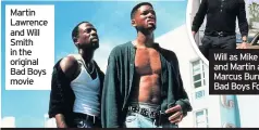  ??  ?? Martin Lawrence and Will Smith in the original Bad Boys movie