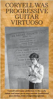  ??  ?? Coryell overcame addiction in the early 1980s and went on to step outside traditiona­l jazz circles, even composing operas.