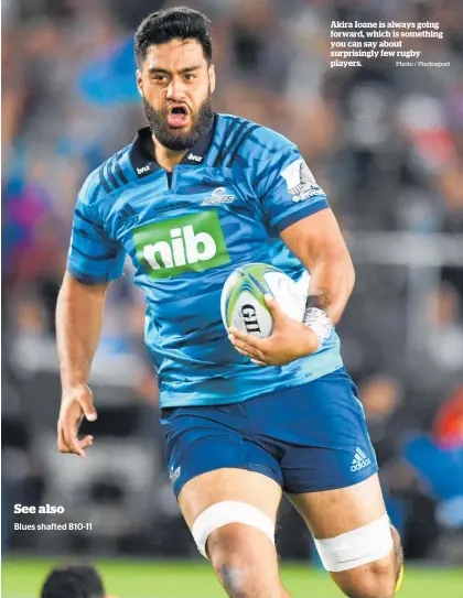  ?? Photo / Photosport ?? Akira Ioane is always going forward, which is something you can say about surprising­ly few rugby players.