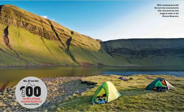  ??  ?? Wild camping beneath the surreal escarpment­s that characteri­se this magical walk in the Brecon Beacons.