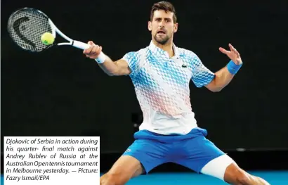  ?? ?? Djokovic of Serbia in action during his quarter- final match against Andrey Rublev of Russia at the Australian Open tennis tournament in Melbourne yesterday. - Picture: Fazry Ismail/EPA