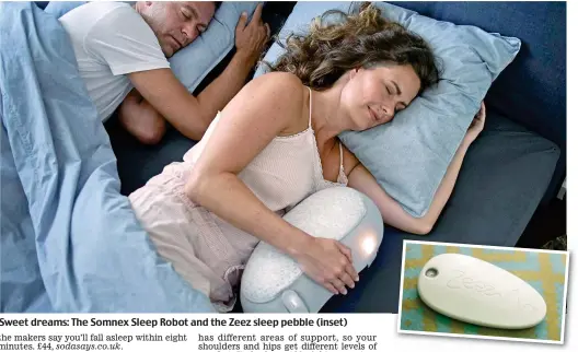  ??  ?? Sweet dreams: The Somnex Sleep Robot and the Zeez sleep pebble (inset)