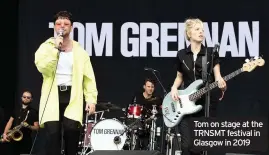  ??  ?? Tom on stage at the TRNSMT festival in Glasgow in 2019