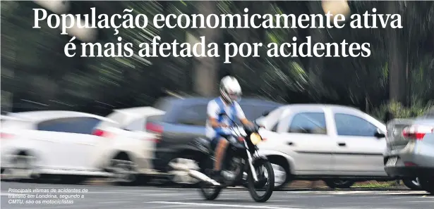  ?? Marcos Zanutto ?? Principais vítimas de acidentes de trânsito em Londrina, segundo a CMTU, são os motociclis­tas