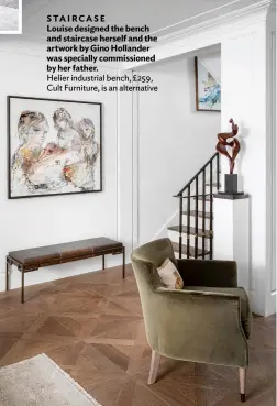  ??  ?? STAIRCASE
Louise designed the bench and staircase herself and the artwork by Gino Hollander was specially commission­ed by her father.
Helier industrial bench, £259, Cult Furniture, is an alternativ­e