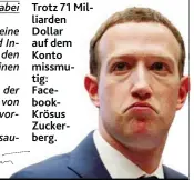  ?? Foto: REUTERS ?? Trotz 71 Milliarden Dollar auf dem Konto missmutig: Facebook- Krösus Zuckerberg.