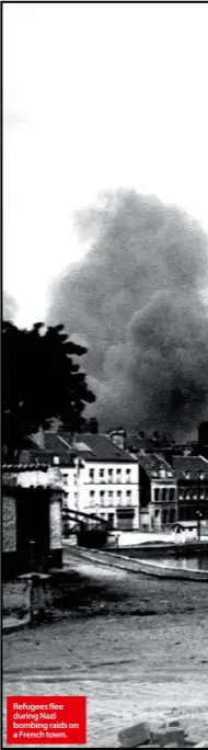  ??  ?? Refugees flee during Nazi bombing raids on a French town.