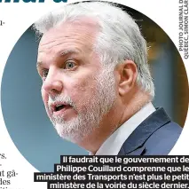  ??  ?? Il faudrait que le gouverneme­nt de Philippe Couillard comprenne que le ministère des Transports n’est plus le petit ministère de la voirie du siècle dernier.