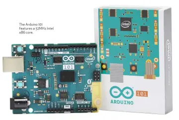  ??  ?? The Arduino 101 features a 32MHz Intel x86 core.