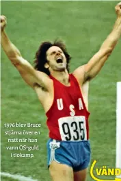  ??  ?? 1976 blev Bruce stjärna över en natt när han vann OS- guld i tiokamp.