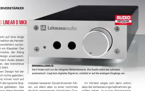  ??  ?? Minimalism­us: Vorn finden sich nur die nötigsten Bedienleme­nte. Die Quelle wählt der Lehmann automatisc­h. Liegt kein digitales Signal an, schaltet er auf die analogen Eingänge um.