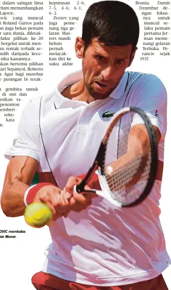  ??  ?? DJOKOVIC membalas pukulan Munar.